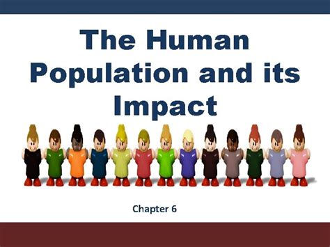 The Human Population and Its Impact Chapter 6 